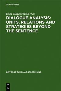 Dialogue Analysis: Units, Relations and Strategies Beyond the Sentence