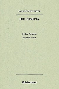 Rabbinische Texte, Erste Reihe: Die Tosefta. Band I: Seder Zeraim