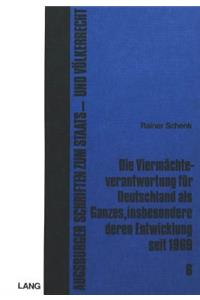 Die Viermaechteverantwortung fuer Deutschland als Ganzes, insbesondere deren Entwicklung seit 1969