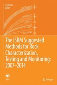 Isrm Suggested Methods for Rock Characterization, Testing and Monitoring: 2007-2014
