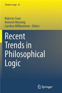 Recent Trends in Philosophical Logic
