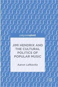 Jimi Hendrix and the Cultural Politics of Popular Music