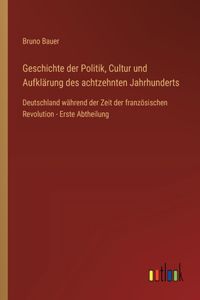 Geschichte der Politik, Cultur und Aufklärung des achtzehnten Jahrhunderts