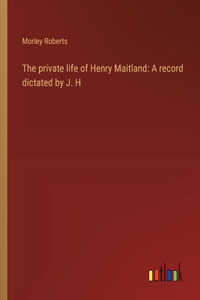 private life of Henry Maitland