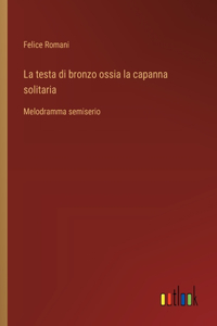 La testa di bronzo ossia la capanna solitaria