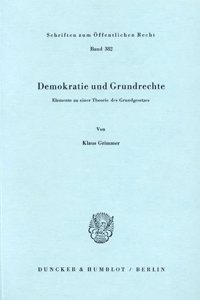 Demokratie Und Grundrechte: Elemente Zu Einer Theorie Des Grundgesetzes