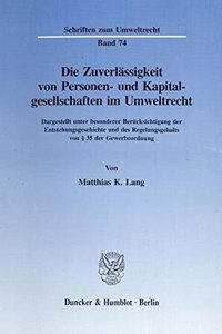 Die Zuverlassigkeit Von Personen- Und Kapitalgesellschaften Im Umweltrecht: Dargestellt Unter Besonderer Berucksichtigung Der Entstehungsgeschichte Und Des Regelungsgehalts Von 35 Der Gewerbeordnung