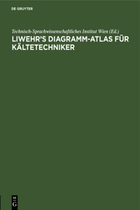 Liwehr's Diagramm-Atlas Für Kältetechniker