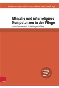 Ethische Und Interreligiose Kompetenzen in Der Pflege: Unterrichtsmaterialien Fur Die Pflegeausbildung