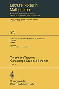 Theorie Des Topos Et Cohomologie Etale Des Schemas. Seminaire de Geometrie Algebrique Du Bois-Marie 1963-1964 (Sga 4)