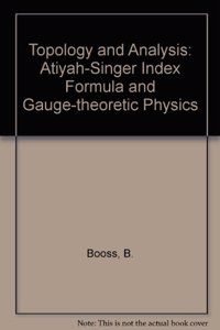 Topology and Analysis: Atiyah-Singer Index Formula and Gauge-theoretic Physics