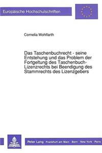 Das Taschenbuchrecht - seine Entstehung und das Problem der Fortgeltung des Taschenbuch-Lizenzrechts bei Beendigung des Stammrechts des Lizenzgebers