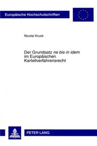 Der Grundsatz «Ne Bis in Idem» Im Europaeischen Kartellverfahrensrecht