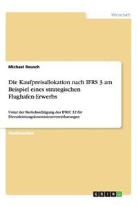 Kaufpreisallokation nach IFRS 3 am Beispiel eines strategischen Flughafen-Erwerbs