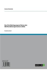 Das Streitbeilegungsverfahren Der Welthandelsorganisation (Dsu)