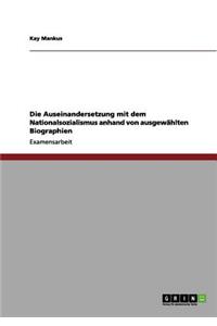 Die Auseinandersetzung mit dem Nationalsozialismus anhand von ausgewählten Biographien