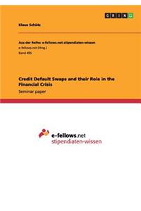 Credit Default Swaps and their Role in the Financial Crisis