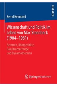 Wissenschaft und Politik im Leben von Max Steenbeck (1904–1981)