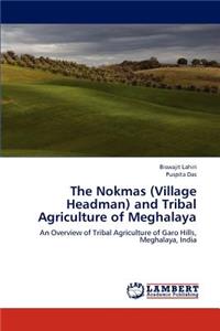 Nokmas (Village Headman) and Tribal Agriculture of Meghalaya