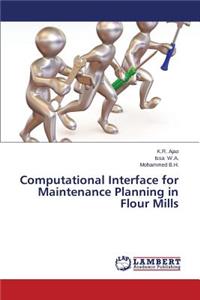 Computational Interface for Maintenance Planning in Flour Mills