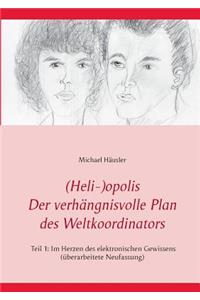 (Heli-)opolis - Der verhängnisvolle Plan des Weltkoordinators