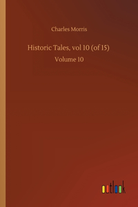 Historic Tales, vol 10 (of 15)