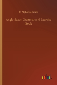 Anglo-Saxon Grammar and Exercise Book