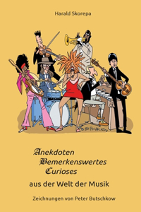 Anekdoten, Bemerkenswertes und Curioses aus der Welt der Musik