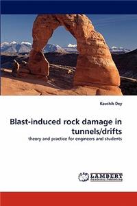 Blast-Induced Rock Damage in Tunnels/Drifts