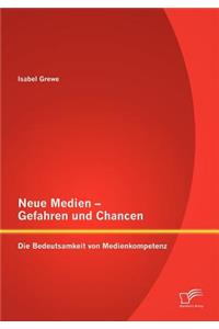 Neue Medien - Gefahren und Chancen