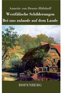 Westfälische Schilderungen / Bei uns zulande auf dem Lande