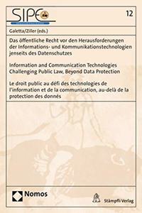 Offentliche Recht VOR Den Herausforderungen Der Informations- Und Kommunikationstechnologien Jenseits Des Datenschutzes - Information and Communication Technologies Challenging Public Law, Beyond Data Protection - Le Droit Public Au Defi Des Techno