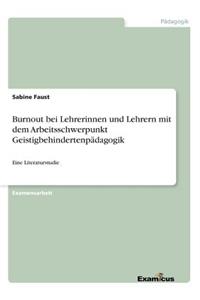 Burnout bei Lehrerinnen und Lehrern mit dem Arbeitsschwerpunkt Geistigbehindertenpädagogik