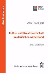 Kultur- Und Kreativwirtschaft Im Deutschen Mittelstand