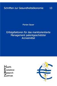 Erfolgsfaktoren für das marktorientierte Management patentgeschützter Arzneimittel