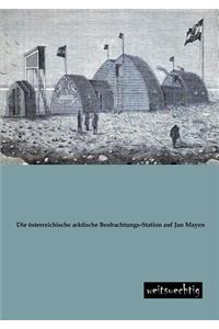 Die Osterreichische Arktische Beobachtungs-Station Auf Jan Mayen