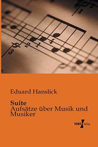 Suite: Aufsätze über Musik und Musiker