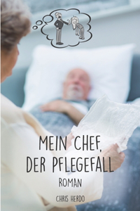 Mein Chef, der Pflegefall