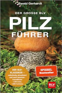 Der groe BLV Pilzfhrer: Der BLV-Klassiker - vollstndig aktualisiert und noch benutzerfreundlicher