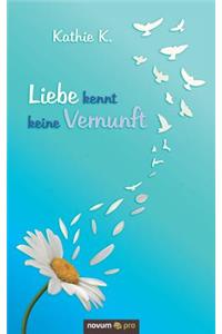 Liebe kennt keine Vernunft
