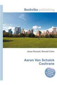 Aaron Van Schaick Cochrane