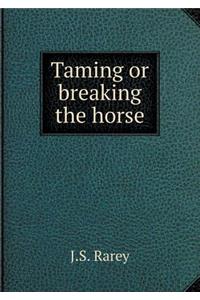 Taming or Breaking the Horse