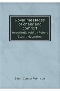 Royal Messages of Cheer and Comfort Beautifully Told by Robert Stuart MacArthur