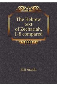 The Hebrew Text of Zechariah, 1-8 Compared