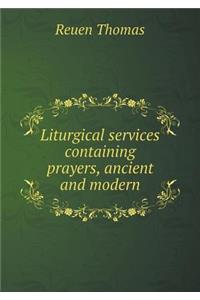 Liturgical Services Containing Prayers, Ancient and Modern
