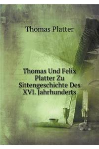 Thomas Und Felix Platter Zu Sittengeschichte Des XVI. Jahrhunderts