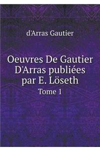 Oeuvres De Gautier D'Arras publiées par E. Löseth Tome 1
