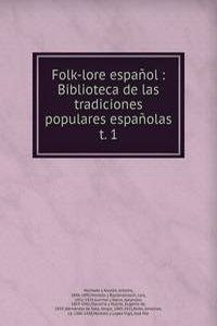 Folk-lore espanol : Biblioteca de las tradiciones populares espanolas
