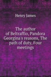 author of Beltraffio, Pandora  Georgina's reasons, The path of duty, Four meetings