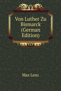 Von Luther Zu Bismarck (German Edition)